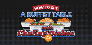 How to Set a Buffet Table with Chafing Dishes: N Tips